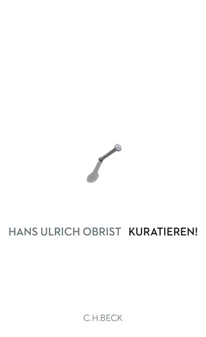 Cover: Hans Ulrich Obrist, Kuratieren!