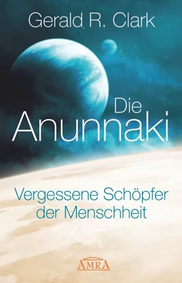Abbildung von Clark | Die Anunnaki | 1. Auflage | 2015 | beck-shop.de