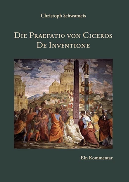 Abbildung von Schwameis | Die Praefatio von Ciceros De Inventione | 1. Auflage | 2014 | 50 | beck-shop.de