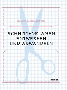 Abbildung von Barnfield / Richards | Schnittvorlagen entwerfen und abwandeln | 2. Auflage | 2014 | beck-shop.de