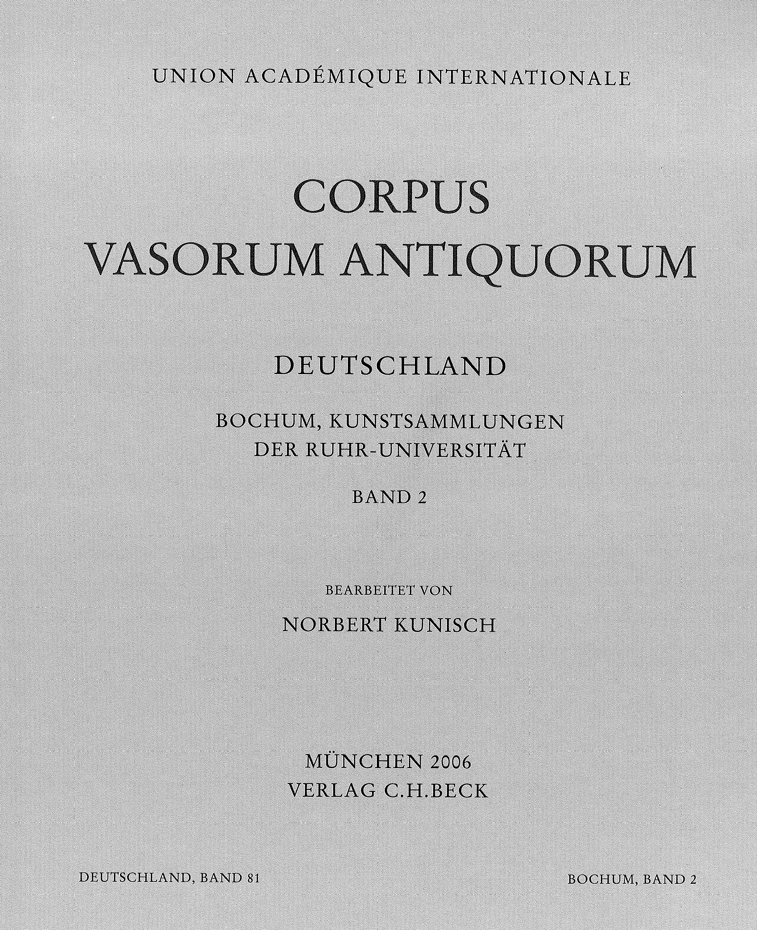 Cover: Kunisch, Norbert, Corpus Vasorum Antiquorum Deutschland Bd. 81  Bochum II: Kunstsammlungen der Ruhr-Universität