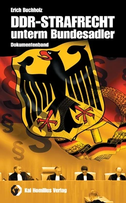 Abbildung von Buchholz | DDR-Strafrecht unterm Bundesadler | 1. Auflage | 2011 | beck-shop.de