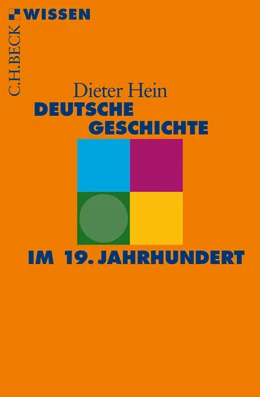 Abbildung von Hein, Dieter | Deutsche Geschichte im 19. Jahrhundert | 1. Auflage | 2016 | 2840 | beck-shop.de
