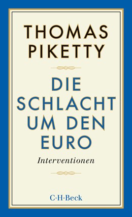 Cover: Piketty, Thomas, Die Schlacht um den Euro