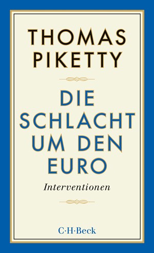 Cover: Thomas Piketty, Die Schlacht um den Euro