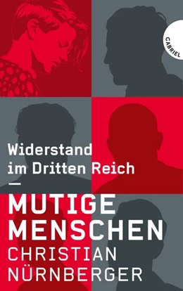 Abbildung von Nürnberger | Mutige Menschen, Widerstand im Dritten Reich | 1. Auflage | 2015 | beck-shop.de