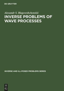 Abbildung von Blagoveshchenskii | Inverse Problems of Wave Processes | 1. Auflage | 2014 | beck-shop.de