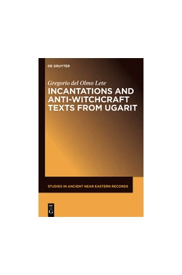 Abbildung von del Olmo Lete | Incantations and Anti-Witchcraft Texts from Ugarit | 1. Auflage | 2014 | beck-shop.de