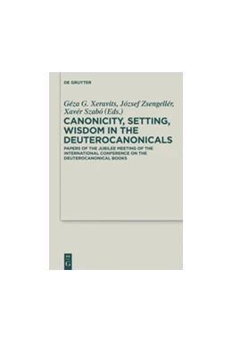 Abbildung von Xeravits / Zsengellér | Canonicity, Setting, Wisdom in the Deuterocanonicals | 1. Auflage | 2014 | beck-shop.de