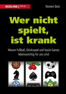 Abbildung von Bolz | Wer nicht spielt, ist krank | 1. Auflage | 2014 | beck-shop.de