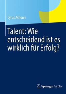 Abbildung von Achouri | Talent: Wie entscheidend ist es wirklich für Erfolg? | 1. Auflage | 2014 | beck-shop.de
