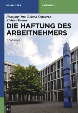 Abbildung von Otto / Schwarze | Die Haftung des Arbeitnehmers | 4. Auflage | 2014 | beck-shop.de