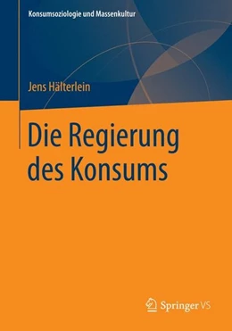 Abbildung von Hälterlein | Die Regierung des Konsums | 1. Auflage | 2014 | beck-shop.de