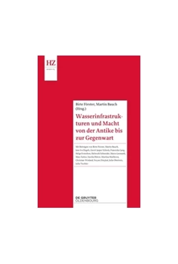 Abbildung von Förster / Bauch | Wasserinfrastrukturen und Macht von der Antike bis zur Gegenwart | 1. Auflage | 2014 | beck-shop.de