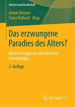 Abbildung von Amann / Kolland | Das erzwungene Paradies des Alters? | 2. Auflage | 2014 | beck-shop.de