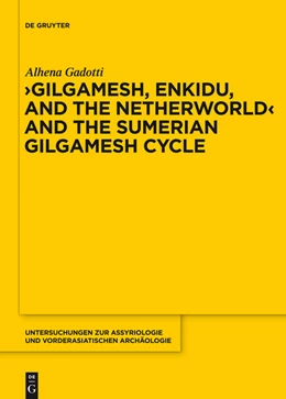 Abbildung von Gadotti | Gilgamesh, Enkidu, and the Netherworld and the Sumerian Gilgamesh Cycle | 1. Auflage | 2014 | beck-shop.de