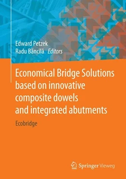 Abbildung von Petzek / Bancila | Economical Bridge Solutions based on innovative composite dowels and integrated abutments | 1. Auflage | 2014 | beck-shop.de