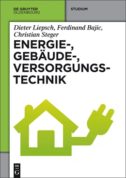 Abbildung von Liepsch / Bajic | Energie-, Gebäude-, Versorgungstechnik | 1. Auflage | 2014 | beck-shop.de