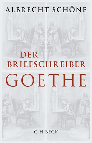 Cover: Albrecht Schöne, Der Briefschreiber Goethe