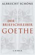 Cover: Schöne, Albrecht, Der Briefschreiber Goethe