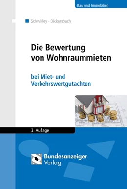 Abbildung von Schwirley / Dickersbach | Die Bewertung von Wohnraummieten | 3. Auflage | 2016 | beck-shop.de