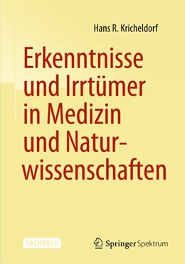 Abbildung von Kricheldorf | Erkenntnisse und Irrtümer in Medizin und Naturwissenschaften | 1. Auflage | 2014 | beck-shop.de