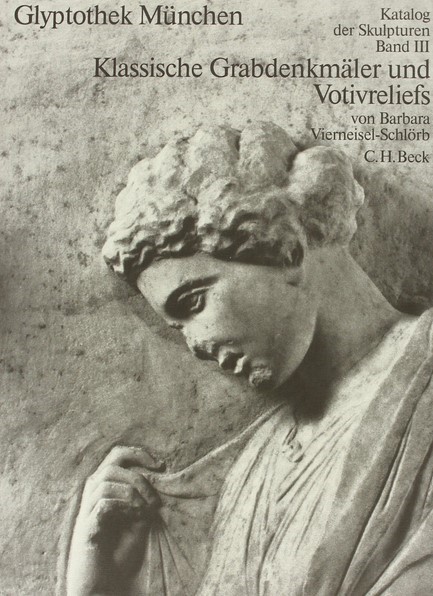 Cover: Vierneisel, Klaus, Glyptothek München  Bd. III: Klassische Grabdenkmäler und Votivreliefs