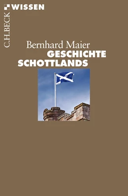 Abbildung von Maier, Bernhard | Geschichte Schottlands | 1. Auflage | 2015 | 2844 | beck-shop.de