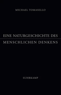 Abbildung von Tomasello | Eine Naturgeschichte des menschlichen Denkens | 1. Auflage | 2014 | beck-shop.de
