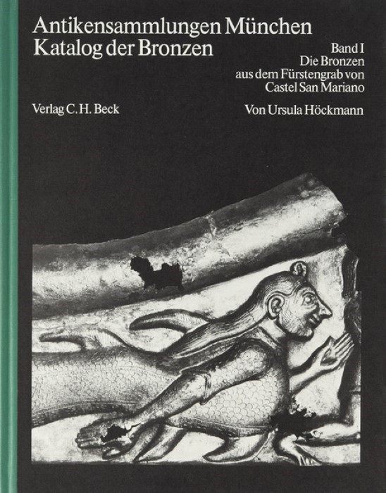 Cover: Höckmann, Ursula, Die Bronzen aus dem Fürstengrab von Castel San Marino bei Perugia