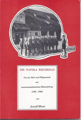 Abbildung von Moser | Die Napola Reichenau | 3. Auflage | 2024 | beck-shop.de