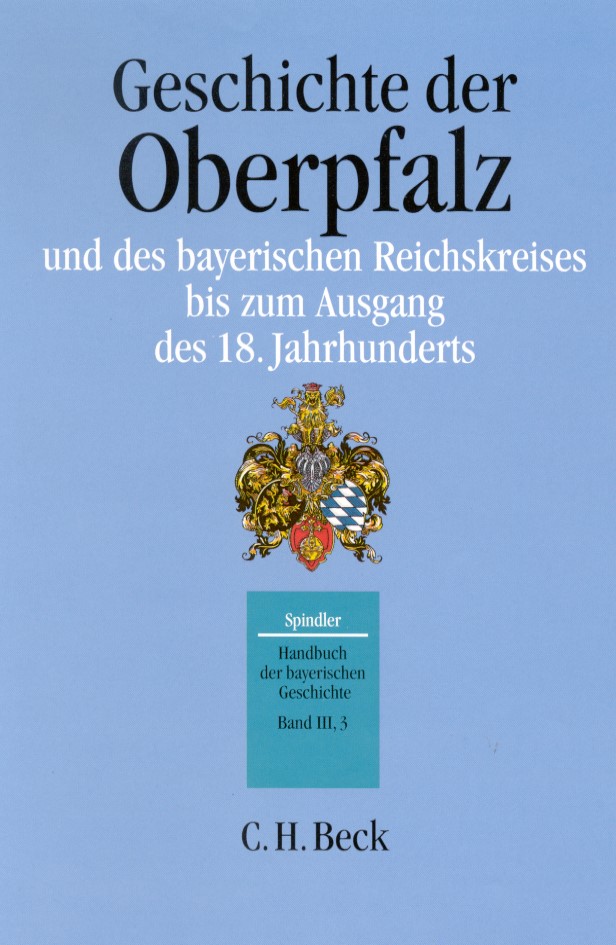 Cover: Kraus, Andreas, Geschichte der Oberpfalz und des bayerischen Reichskreises bis zum Ausgang des 18. Jahrhunderts