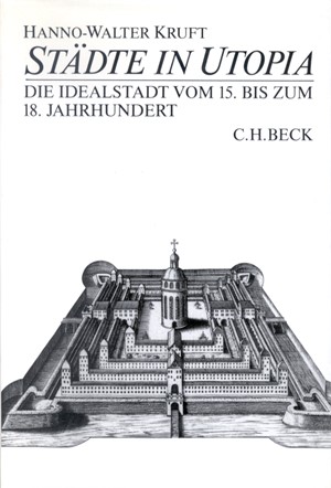 Cover: Hanno-Walter Kruft, Städte in Utopia