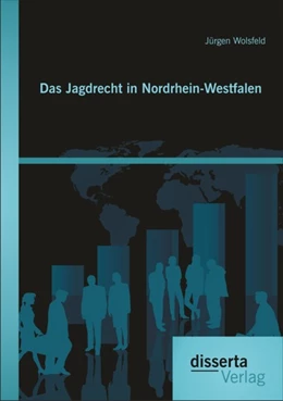 Abbildung von Wolsfeld | Das Jagdrecht in Nordrhein-Westfalen | 1. Auflage | 2014 | beck-shop.de