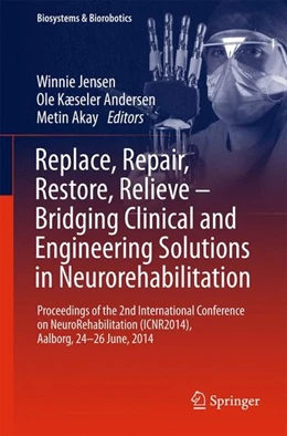 Abbildung von Jensen / Andersen | Replace, Repair, Restore, Relieve - Bridging Clinical and Engineering Solutions in Neurorehabilitation | 1. Auflage | 2014 | beck-shop.de
