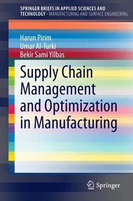 Abbildung von Pirim / Al-Turki | Supply Chain Management and Optimization in Manufacturing | 1. Auflage | 2014 | beck-shop.de
