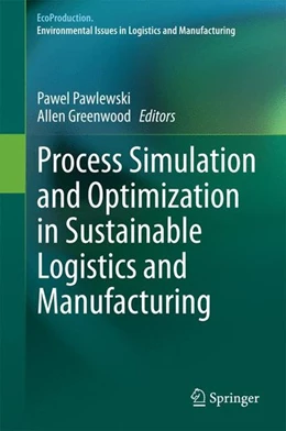 Abbildung von Pawlewski / Greenwood | Process Simulation and Optimization in Sustainable Logistics and Manufacturing | 1. Auflage | 2014 | beck-shop.de