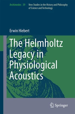 Abbildung von Hiebert | The Helmholtz Legacy in Physiological Acoustics | 1. Auflage | 2014 | beck-shop.de