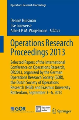 Abbildung von Huisman / Louwerse | Operations Research Proceedings 2013 | 1. Auflage | 2014 | beck-shop.de