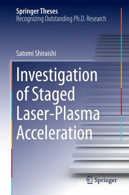 Abbildung von Shiraishi | Investigation of Staged Laser-Plasma Acceleration | 1. Auflage | 2014 | beck-shop.de