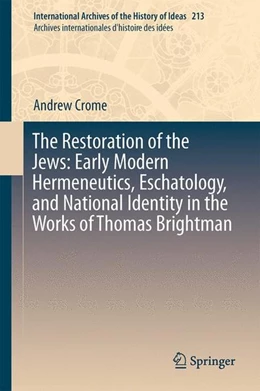 Abbildung von Crome | The Restoration of the Jews: Early Modern Hermeneutics, Eschatology, and National Identity in the Works of Thomas Brightman | 1. Auflage | 2014 | beck-shop.de