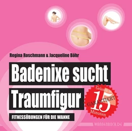 Abbildung von Böhr / Roschmann | Badenixe sucht Traumfigur | 1. Auflage | 2017 | beck-shop.de