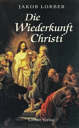 Abbildung von Lorber / Mayerhofer | Die Wiederkunft Christi | 1. Auflage | 2016 | beck-shop.de