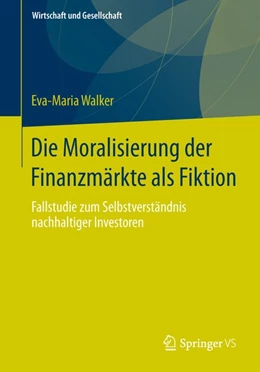 Abbildung von Walker | Die Moralisierung der Finanzmärkte als Fiktion | 1. Auflage | 2014 | beck-shop.de