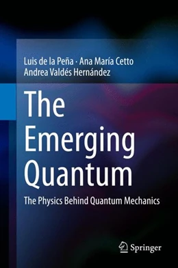 Abbildung von De La Peña / Cetto | The Emerging Quantum | 1. Auflage | 2014 | beck-shop.de