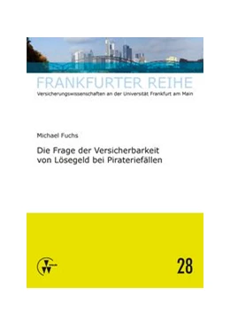 Abbildung von Fuchs / Wandt | Die Frage der Versicherbarkeit von Lösegeld bei Pirateriefällen | 1. Auflage | 2014 | 28 | beck-shop.de