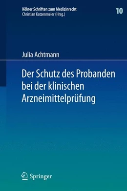 Abbildung von Achtmann | Der Schutz des Probanden bei der klinischen Arzneimittelprüfung | 1. Auflage | 2012 | beck-shop.de
