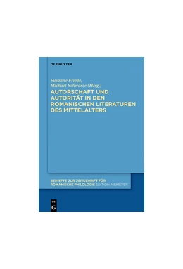 Abbildung von Friede / Schwarze | Autorschaft und Autorität in den romanischen Literaturen des Mittelalters | 1. Auflage | 2015 | beck-shop.de