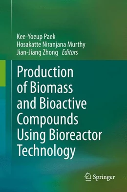 Abbildung von Paek / Murthy | Production of Biomass and Bioactive Compounds Using Bioreactor Technology | 1. Auflage | 2014 | beck-shop.de