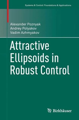 Abbildung von Poznyak / Polyakov | Attractive Ellipsoids in Robust Control | 1. Auflage | 2014 | beck-shop.de